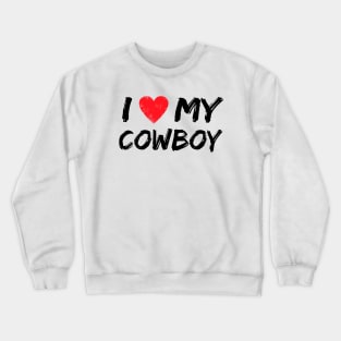 I Love My Cowboy Crewneck Sweatshirt